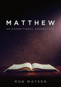 Matthew: A Comprehensive Commentary by Ron Matsen